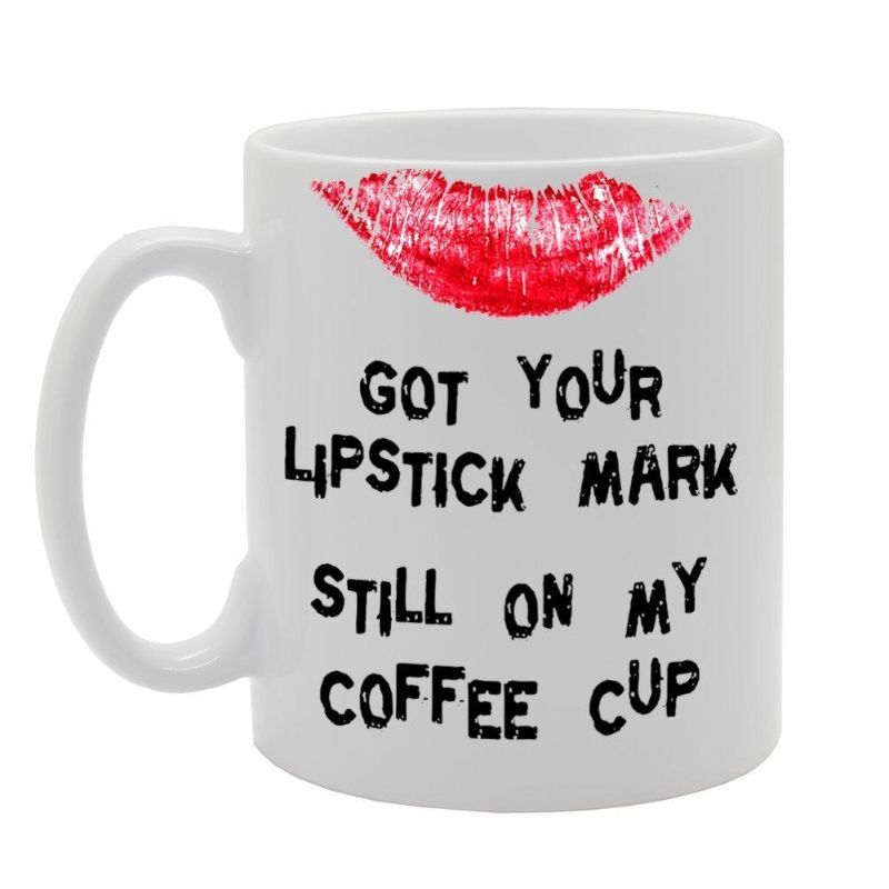 Got Your Lipstick Mark Novelty Gift Printed Tea Coffee Ceramic Mug