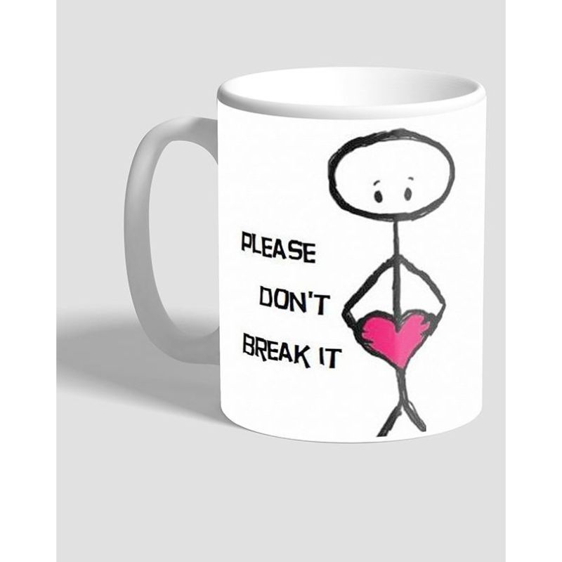 Pleas Don't Break it Ceramic Mug