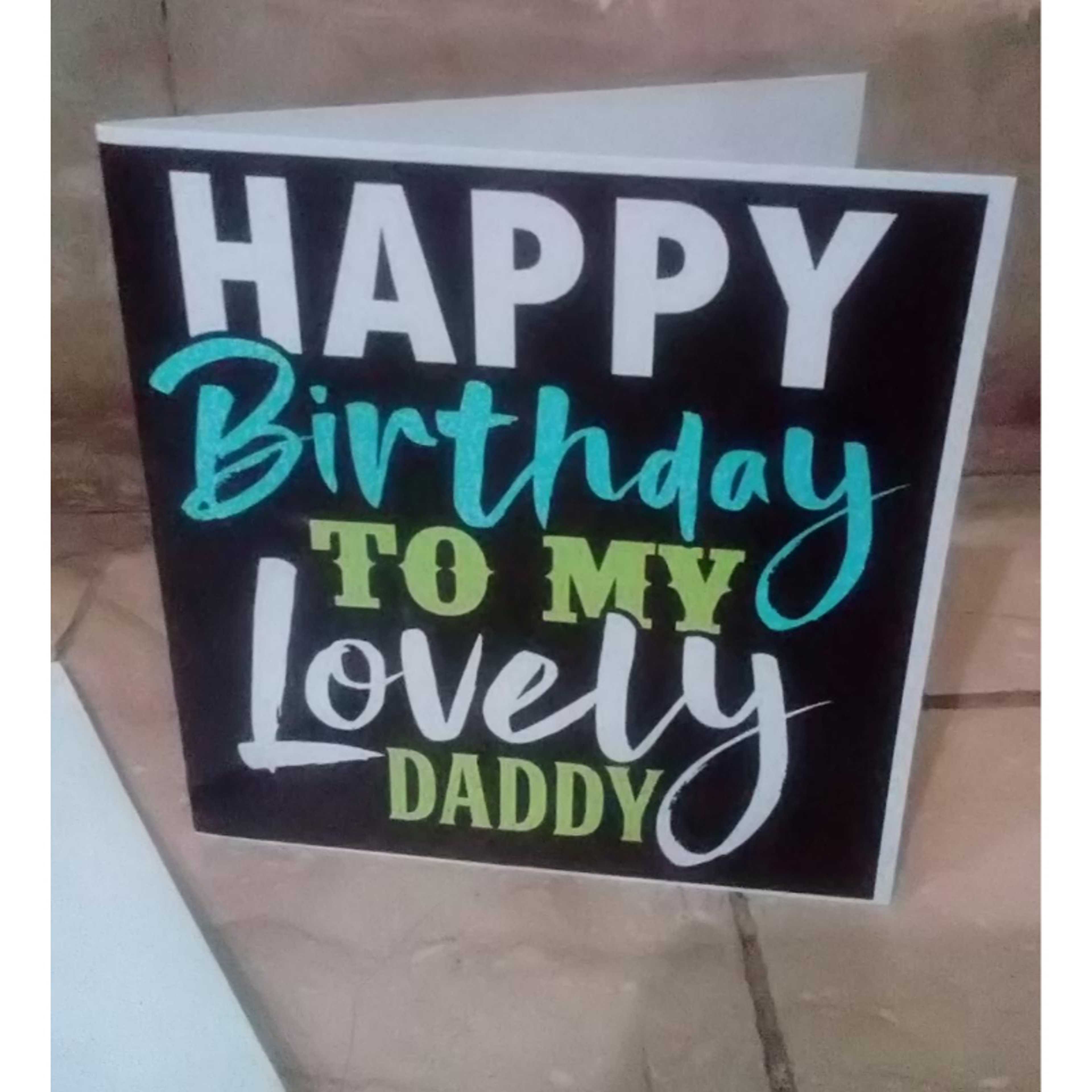 Happy Birthday TO MY Lovely DADDY /  Greeting Card