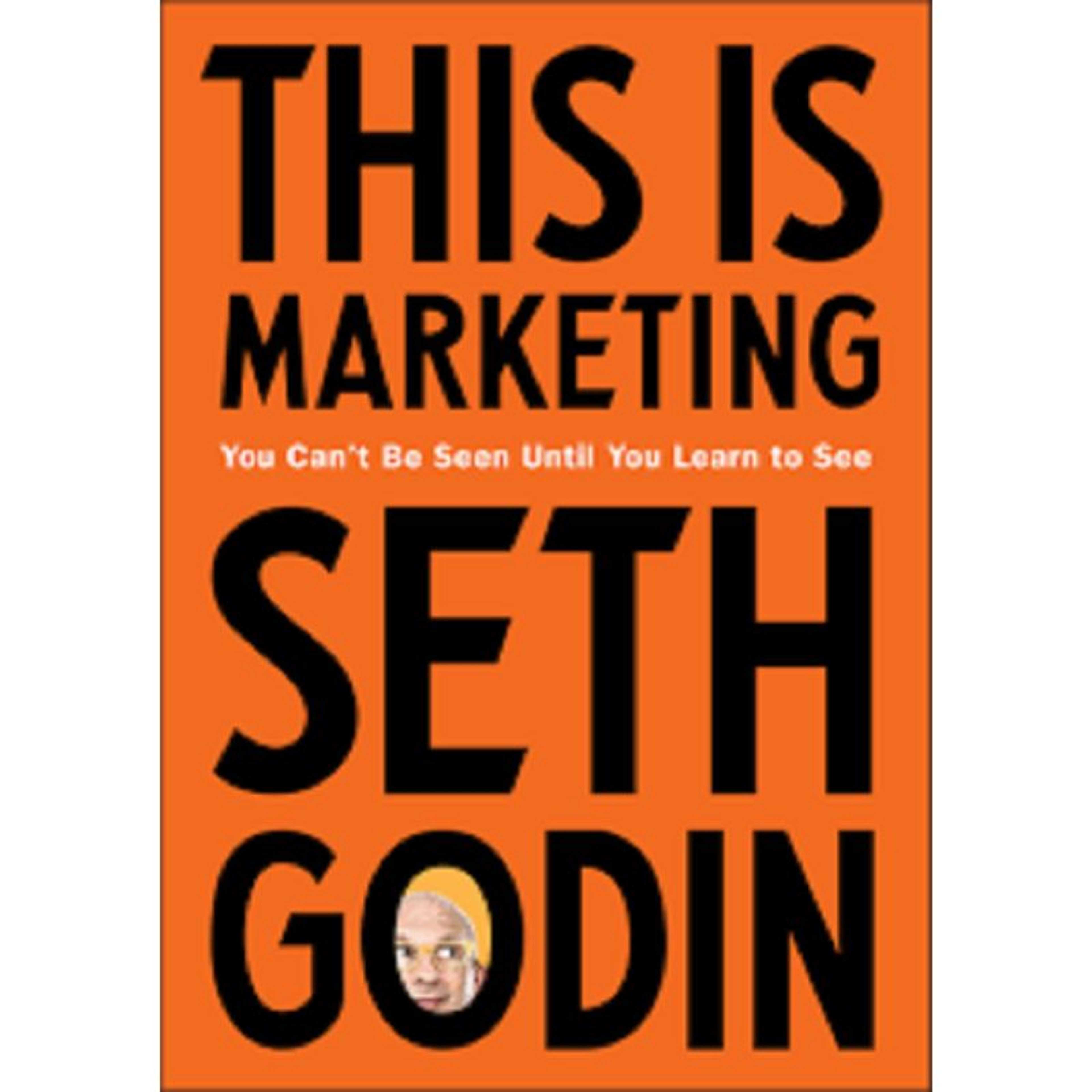 This is Marketing: You Can’t Be Seen Until You Learn To See Book by Seth Godin