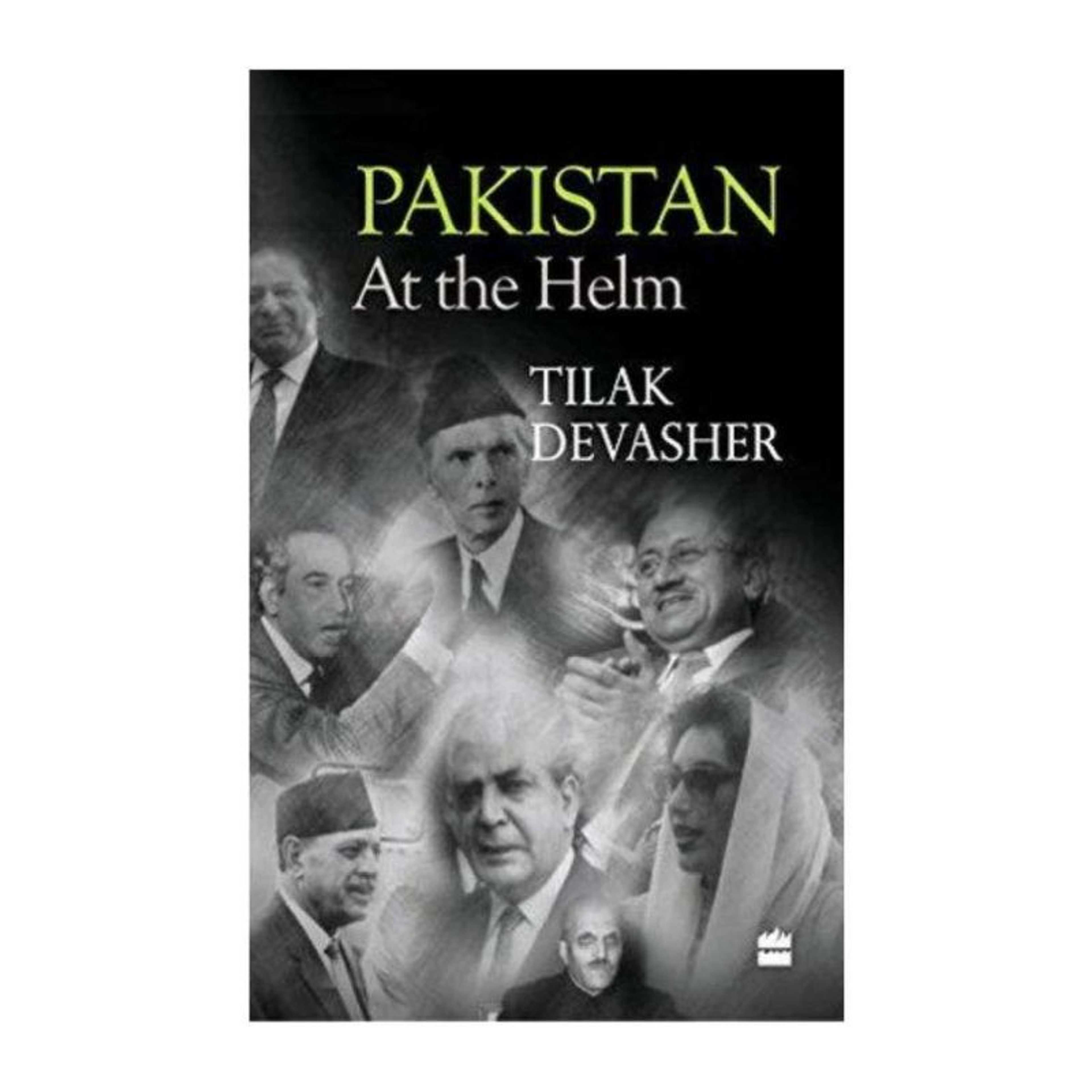 Pakistan: At the Helm by Tilak Devasher