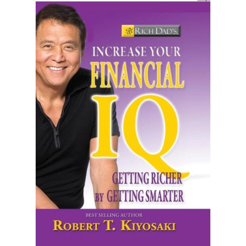 INCREASE YOUR FINANCIAL IQ BY ROBERT T.KIYOSAKI